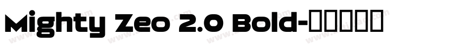 Mighty Zeo 2.0 Bold字体转换